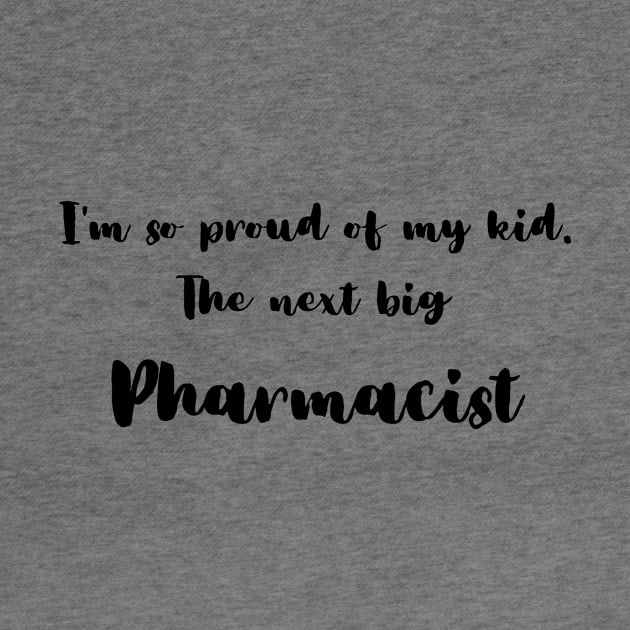 I'm So Proud of My Kid. The Next Big Pharmacist by DadsWhoRelax